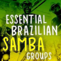 Various Artists - Essential Brazilian Samba Groups '2022