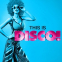 Various Artists - This Is Disco! '2018