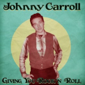 Johnny Carroll - Giving You Rock n Roll '2021