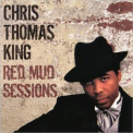 Chris Thomas King - Red Mud Sessions '2005