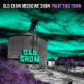 Old Crow Medicine Show - Paint This Town '2022