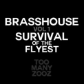 Too Many Zooz - Brasshouse, Vol. 1: Survival of the Flyest '2014