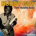 Buddy Guy - Ten Years Ago (Remastered) '2019