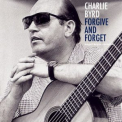 Charlie Byrd - Forgive and Forget '2018