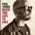 Paul Thorn - Never Too Late to Call '2021