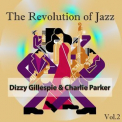 Dizzy Gillespie - The Revolution of Jazz, Dizzy Gillespie & Charlie Parker Vol. 2 '2016