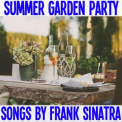 Frank Sinatra - Summer Garden Party Songs By Frank Sinatra '2022