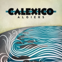 Calexico - Algiers '2012