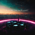 Alec Koff - Future Drum Planet '2022