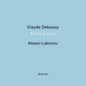Alexei Lubimov - Claude Debussy: Preludes '2012