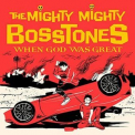 Mighty Mighty Bosstones, The - When God Was Great '2021