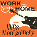 Wes Montgomery - Work From Home with Wes Montgomery '2020