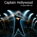 Captain Hollywood - It Hurts With You '2009