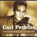 Carl Perkins - Blue Suede Shoes - His Greatest Hits '2008