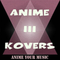Anime your Music - Anime Kovers III '2023