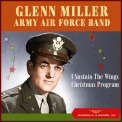 Glenn Miller - I Sustain The Wings Christmas Program (Recordings of 18 December 1943) '2022