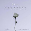 Saul - Roses Blanches '2021