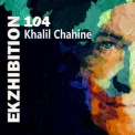 Khalil Chahine - Ekzhibition 104 '2022