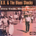 B.B. & The Blues Shacks - Jive Talk, Slow Walk '1995