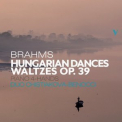 Duo Degas - Brahms: 21 Hungarian Dances, WoO 1 & 16 Waltzes, Op. 39 '2023