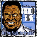 Freddie King - Are You Ready For Freddie '2004