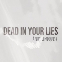 Andy Lindquist - Dead in Your Lies '2020