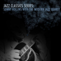 Sonny Rollins - Jazz Classics Series: Sonny Rollins with the Modern Jazz Quartet '2013
