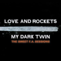 Love & Rockets - My Dark Twin '2023