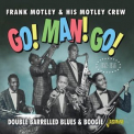 Frank Motley & His Motley Crew - Go, Man, Go - Double Barrelled Blues & Boogie '2023