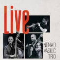 Nenad Vasilic - Nenad Vasilic Trio Live '2022