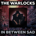 The Warlocks - In Between Sad '2023