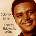Solomon Burke - Fences, Sidewalks & Walls '2013