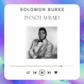 Solomon Burke - I'm Not Afraid '2023