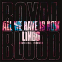 Royal Blood - All We Have Is Now / Limbo (Orchestral Versions) '2021