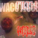 Waco Jesus - Filth '2003