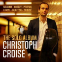 Christoph Croise - The Solo Album '2021