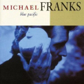 Michael Franks - Blue Pacific '1990