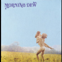 Morning Dew - Morning Dew '1967