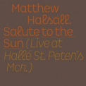 Matthew Halsall - Salute to the Sun - Live at Halle St Peter's '2021
