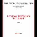 Fred Frith & Susana Santos Silva - Laying Demons to Rest '2023