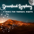 Soft Music for Daydreaming - Dreamland Symphony: Music for Tranquil Nights '2023