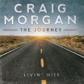 Craig Morgan - The Journey (Livin' Hits) '2013