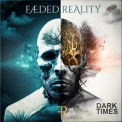 Faeded Reality - Dark Times '2024