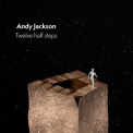 Andy Jackson - Twelve Half Steps '2023