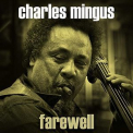 Charles Mingus - Farewell '2018