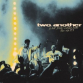 Two Another - Two Another (Live From London KOKO) '2023