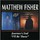 Matthew Fisher - Journey's End / I'll Be There '2000