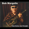 Bob Margolin - This Guitar And Tonight '2019