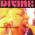 Divine - Born To Be Cheap '1994
