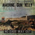 Machine Gun Kelly - No Easy Way Out '2018